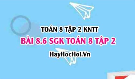 Bài 8.6 SGK Toán 8 tập 2 Kết nối tri thức